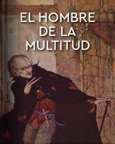 El Libro Total El Hombre De La Multitud Edgar Allan Poe