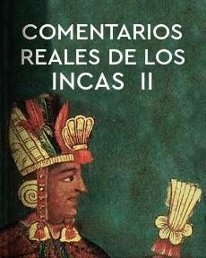 El Libro Total. Comentarios Reales de los Incas (Segunda Parte). Inca  Garcilaso de la Vega