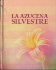 El Libro Total. La azucena silvestre. José Zorrilla y Moral